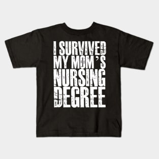 I survived My Mom's Nursing Degree Kids T-Shirt